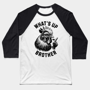 What's Up Brother Chicken Baseball T-Shirt